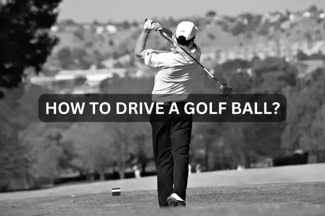 How to Drive a Golf Ball