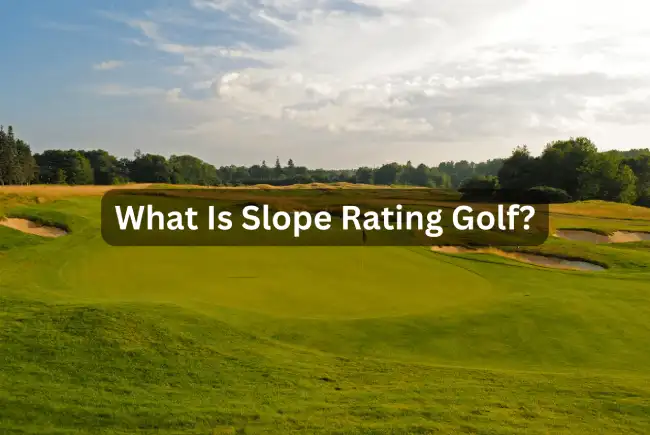 What is Slope Rating Golf? Explained & Its Impact