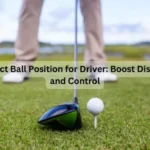 Correct Ball Position for Driver